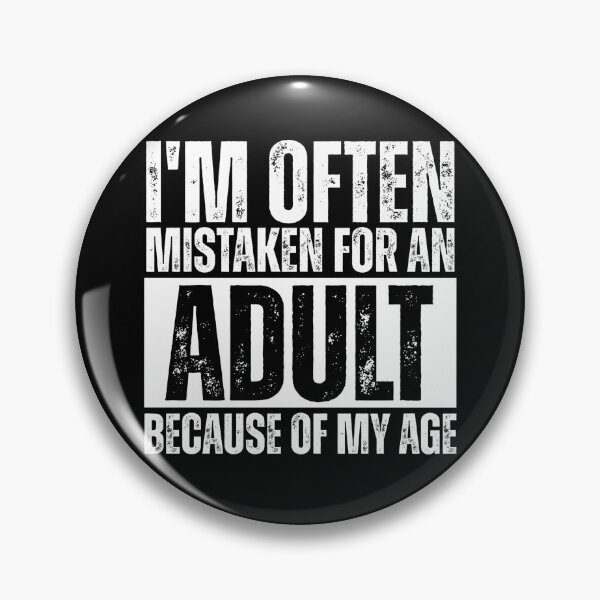Item preview, I'm often mistaken for an adult because of my age designed and sold by Dondonmart.