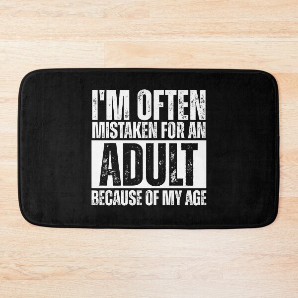 Item preview, I'm often mistaken for an adult because of my age designed and sold by Dondonmart.