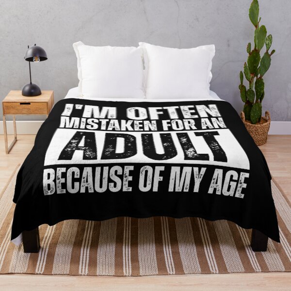 Item preview, I'm often mistaken for an adult because of my age designed and sold by Dondonmart.