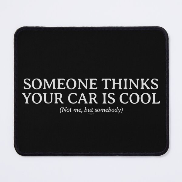 Item preview, Someone Thinks Your Car Is Cool designed and sold by Automotive Art by Greg.