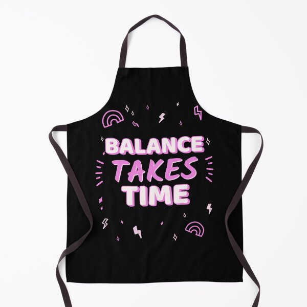 Item preview, Balance Takes Time designed and sold by SarcasticTeez.