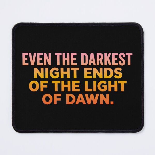 Item preview, Even the darkest night ends of the light of dawn_V2 designed and sold by ART-OF-ORION.