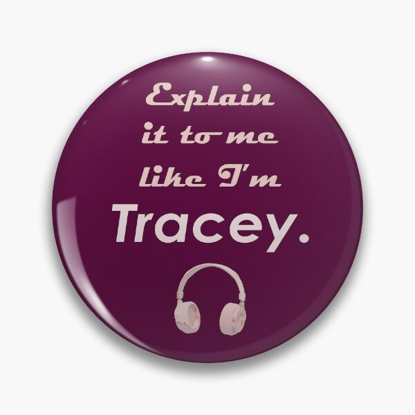 Item preview, Explain it to Me Like I'm Tracey pink text designed and sold by Karen Simon.