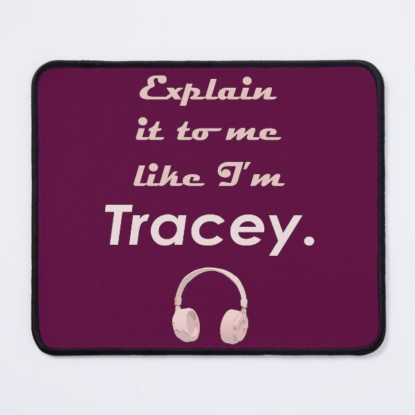Item preview, Explain it to Me Like I'm Tracey pink text designed and sold by Karen Simon.