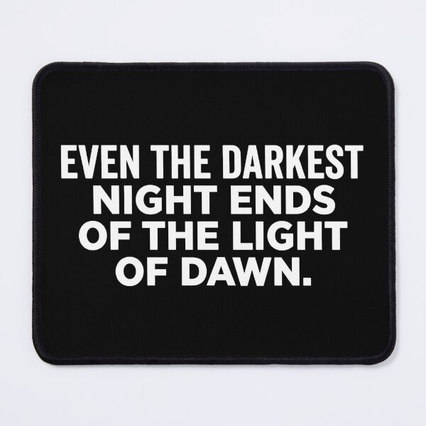 Item preview, Even the darkest night ends of the light of dawn_V1 designed and sold by ART-OF-ORION.