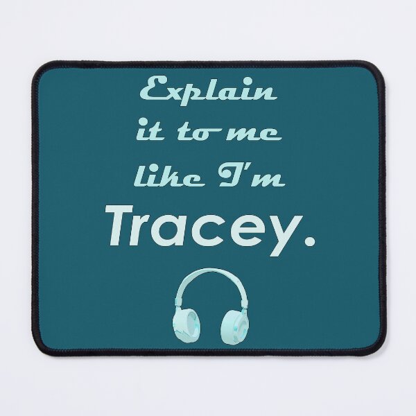 Item preview, Explain it to Me Like I'm Tracey aqua text designed and sold by Karen Simon.