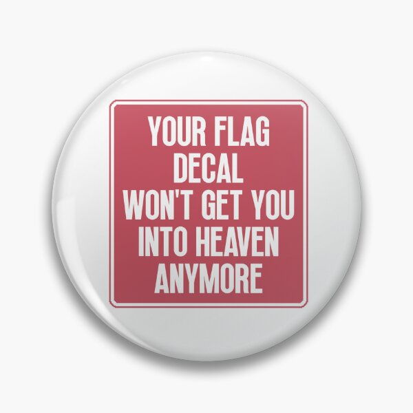 Item preview, YOUR FLAG DECAL WONT GET YOU INTO HEAVEN ANYMORE designed and sold by Dondonmart.