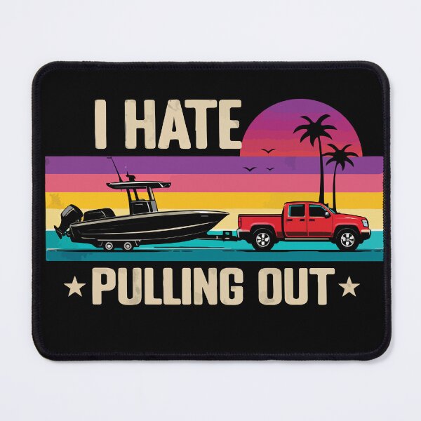 Item preview, I Hate Pulling Out - Vintage Boating Trailer Boat Captain Dad Husband Art designed and sold by BendyBeasts.