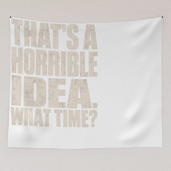 Item preview, That's A Horrible Idea What Time Sarcastic Humor designed and sold by JMDesignHub.