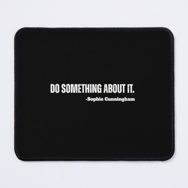 Item preview, Do Something About It Sophie Cunningham designed and sold by PuniCodansu.