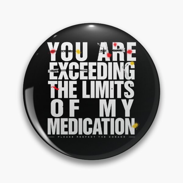 Item preview, You Are Exceeding The Limits Of My Medication designed and sold by Millsoft.