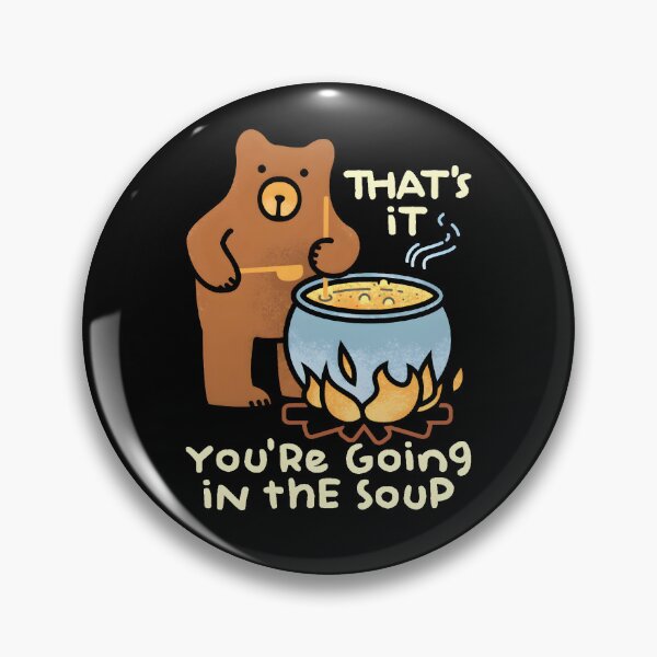Item preview, That's It You're Going In The Soup designed and sold by SlayPOPShop.