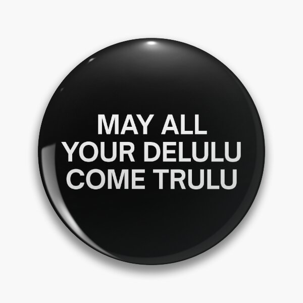 Item preview, May All Your Delulu Come Trulu designed and sold by SWETA HALDER.