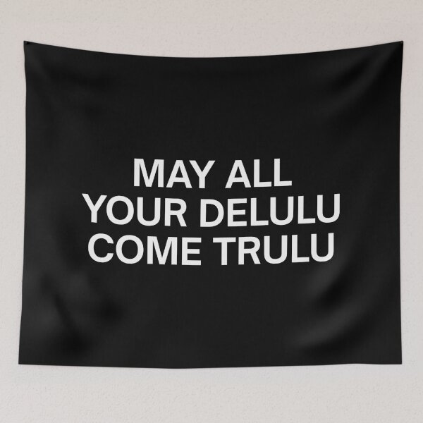 Item preview, May All Your Delulu Come Trulu designed and sold by SWETA HALDER.