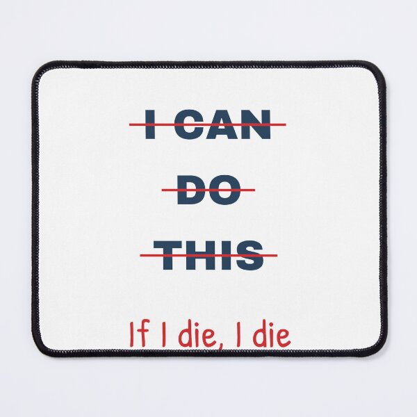 Item preview, I Can Do This, If I Die, I Die designed and sold by Odar.