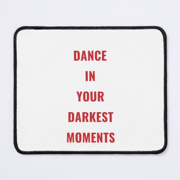 Item preview, Dance In Your Darkest Moments  designed and sold by Odar.