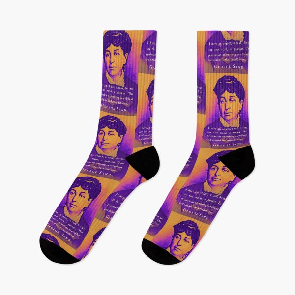 Item preview, George Sand quote: I have an object, a task, let me say the word, a passion. The profession of writing is a violent and almost indestructible one. designed and sold by artbleed.