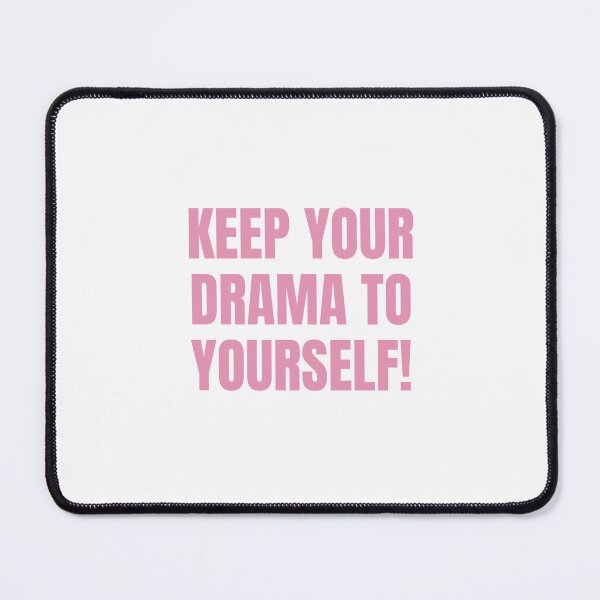 Item preview, Keep Your Drama To Yourself! designed and sold by Odar.