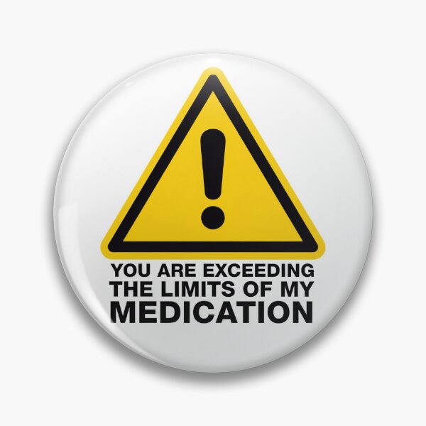 Item preview, You Are Exceeding The Limits Of My Medication designed and sold by Millsoft.