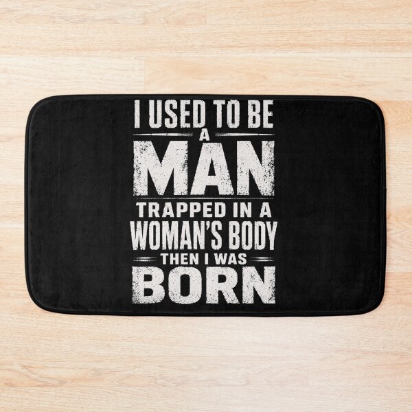 Item preview, I Used to Be A Man Trapped in A Woman's Body Then I was Born designed and sold by Crystal-Tree.