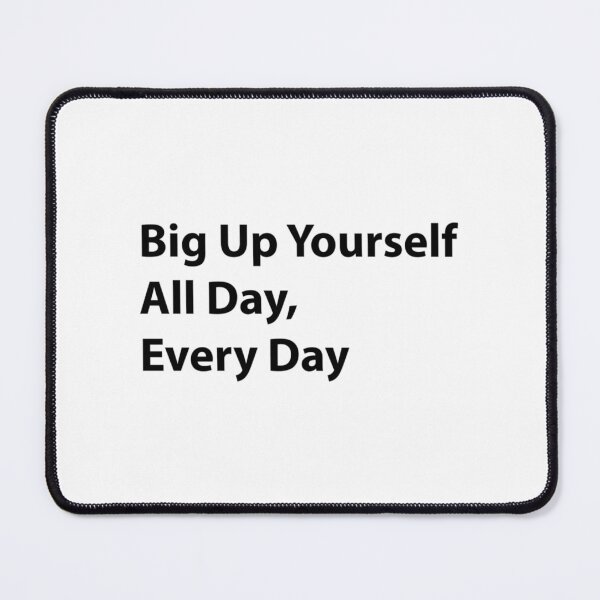 Item preview, Big Up Yourself All Day Every Day designed and sold by nicarvaldcos.