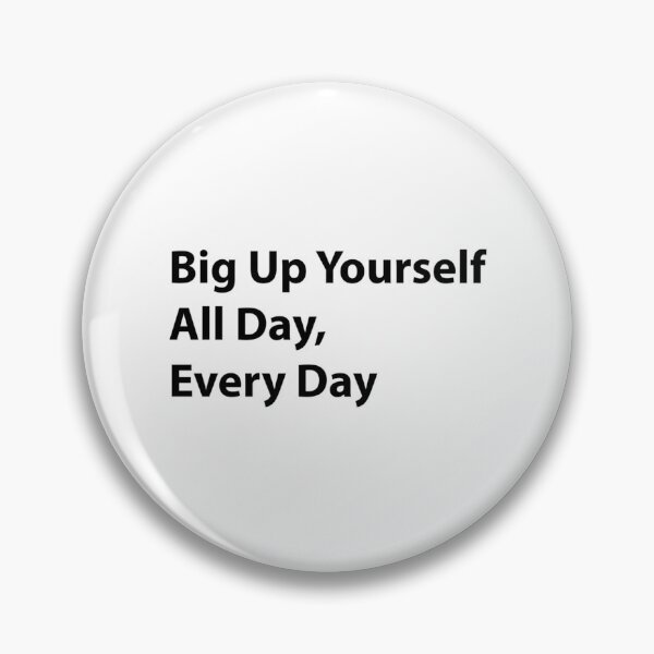 Item preview, Big Up Yourself All Day Every Day designed and sold by nicarvaldcos.