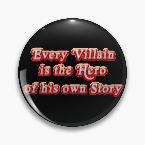 Item preview, Every Villain is the Hero of his own Story designed and sold by Villain Vault.