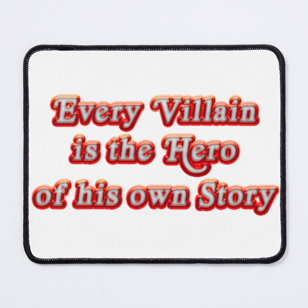 Item preview, Every Villain is the Hero of his own Story designed and sold by Villain Vault.
