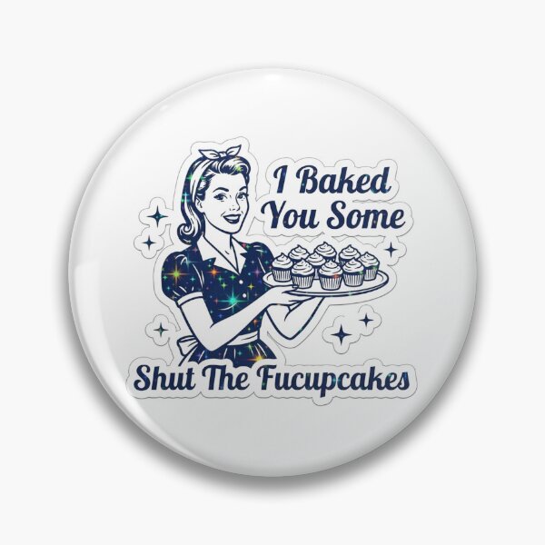 Item preview, I Baked You Some Shut The Fucupcakes Funny Retro Housewife Sarcastic Baking Meme designed and sold by raedattia.