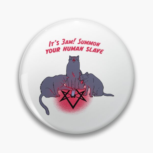 Item preview, It's 3AM Summon Your Human Slave Cat Meme Art designed and sold by TimelessRetroCo.