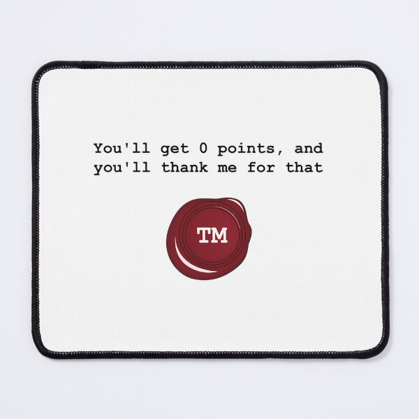 Item preview, You'Ll Get 0 Points And You'Ll Thank Me For That designed and sold by nicarvaldcos.