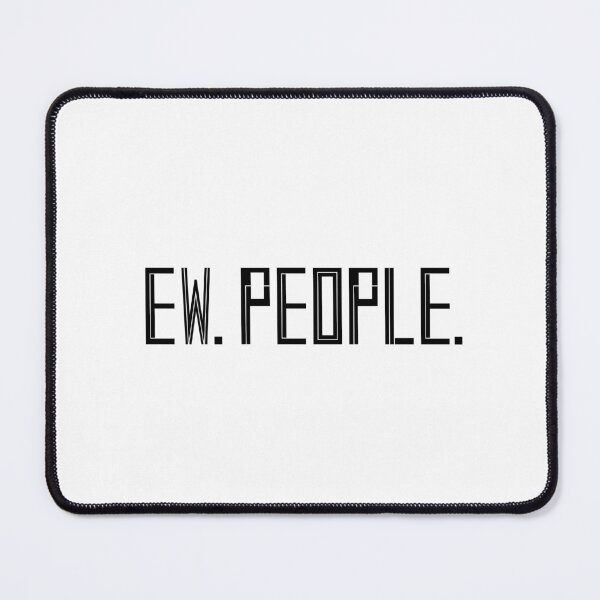 Item preview, Ew People Black designed and sold by nimoxi.