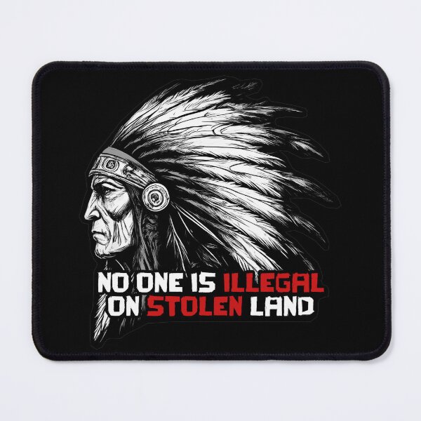 Item preview, No One Is Illegal On Stolen Land designed and sold by RustyBLN.