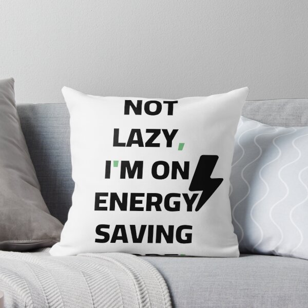 Item preview, I'm Not Lazy I'm On Energy Saving Mode Funny Sarcastic Quote designed and sold by Akkhay.