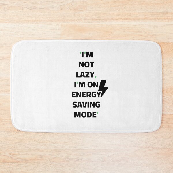 Item preview, I'm Not Lazy I'm On Energy Saving Mode Funny Sarcastic Quote designed and sold by Akkhay.