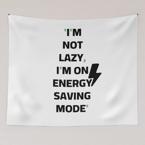 Item preview, I'm Not Lazy I'm On Energy Saving Mode Funny Sarcastic Quote designed and sold by Akkhay.