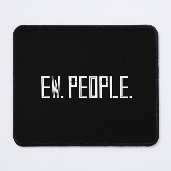 Item preview, Ew People White designed and sold by nimoxi.