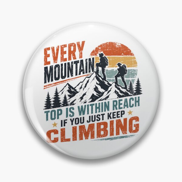 Item preview, Every Mountain Top Is Within Reach If You Just Keep Climbing Mountain Climber Hiker Adventure Motivation designed and sold by HumansStuck12.