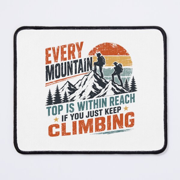 Item preview, Every Mountain Top Is Within Reach If You Just Keep Climbing Mountain Climber Hiker Adventure Motivation designed and sold by HumansStuck12.