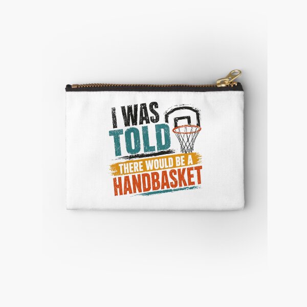 Item preview, I Was Told There Would Be A Handbasket Funny Basketball Player Fan designed and sold by HumansStuck12.