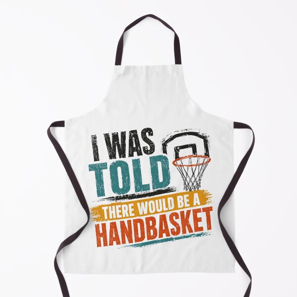 Item preview, I Was Told There Would Be A Handbasket Funny Basketball Player Fan designed and sold by HumansStuck12.