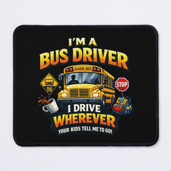 Item preview, I Drive Wherever Your Kids Tell Me To Go - funny school bus driver designed and sold by SidTastic .