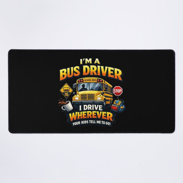 Item preview, I Drive Wherever Your Kids Tell Me To Go - funny school bus driver designed and sold by SidTastic .