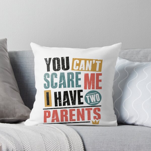 Item preview, You Can't Scare Me I Have Two Parents Funny Family Kids Humor designed and sold by HumansStuck12.