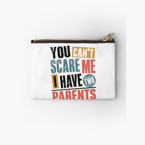 Item preview, You Can't Scare Me I Have Two Parents Funny Family Kids Humor designed and sold by HumansStuck12.
