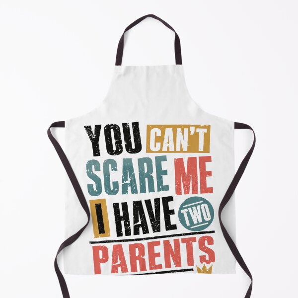 Item preview, You Can't Scare Me I Have Two Parents Funny Family Kids Humor designed and sold by HumansStuck12.