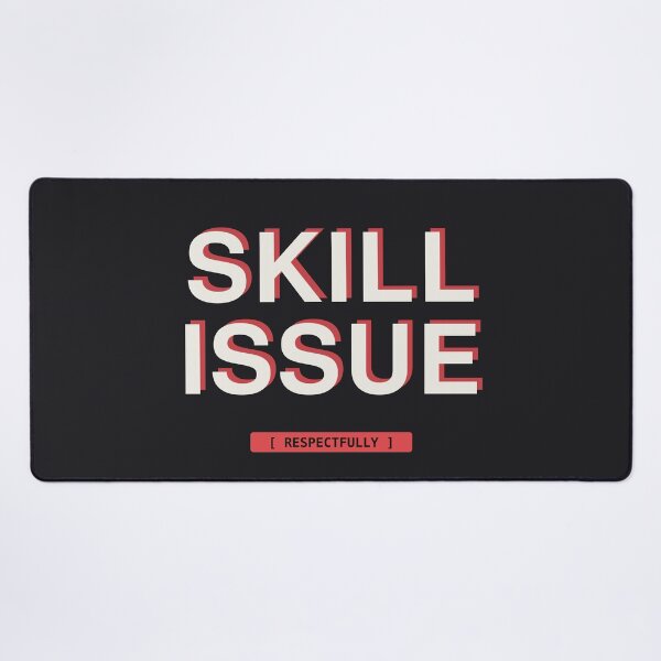 Item preview, Skill Issue (Respectfully), Funny Gamer Meme designed and sold by River1Shop.