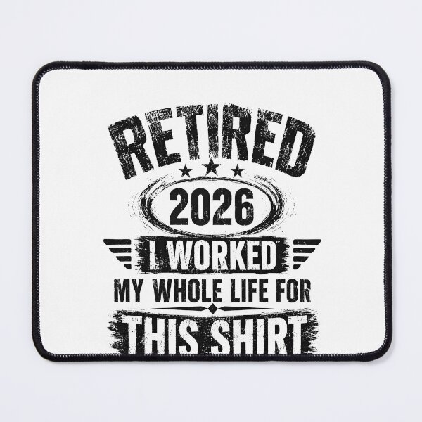 Item preview, Retired 2026 I Worked My Whole Life For This Retirement Celebration Future Retiree Gift designed and sold by HumansStuck12.
