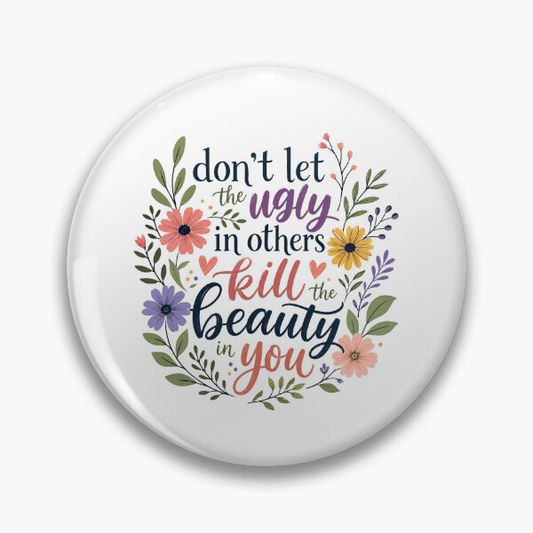 Item preview, Don't Let The Ugly In Others Kill The Beauty In You Inspirational Quote Self Love Message Uplifting Wisdom designed and sold by HumansStuck12.