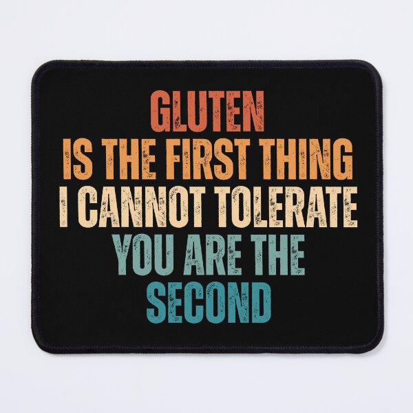Item preview, Gluten Is The First Thing I Cannot Tolerate You Are The Second designed and sold by Dondonmart.